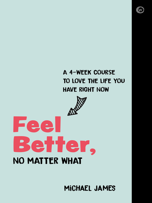 Title details for Feel Better, No Matter What by Michael James - Wait list